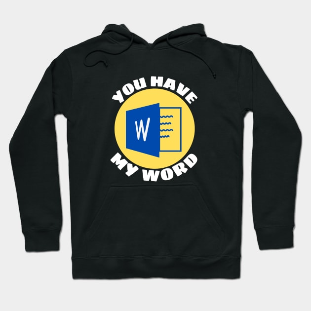 You Have My Word | Word Pun Hoodie by Allthingspunny